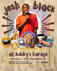 JOSH BLACK • Comedy at Bobby's Garage