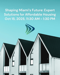 Shaping Miami’s Future: Expert Solutions for Affordable Housing