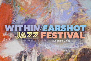 Within/Earshot Jazz Festival 2025