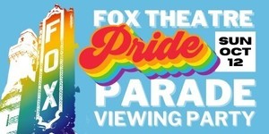 Fox Theatre Announces 7th Annual PRIDE Parade Viewing Party  at the Marquee Club presented by Lexus