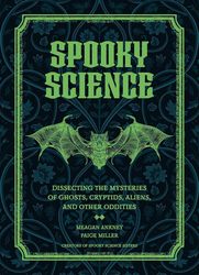 Virtual: Spooky Science: Dissecting the Mysteries of Ghosts, Cryptids, Aliens and Other Oddities