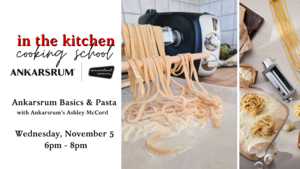 Ankarsrum Basics & Pasta Cooking Class