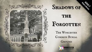 Shadows of the Forgotten: The Worcester Common Burial Ground
