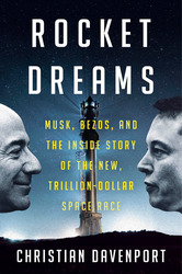 Christian Davenport on the Rocket Dreams of Musk and Bezos