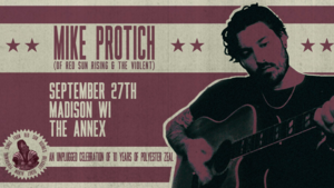 MIKE PROTICH (of Red Sun Rising and The Violent)