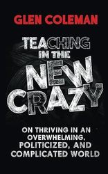 Author Glen Coleman: “Teaching (or doing anything) in The New Crazy.”
