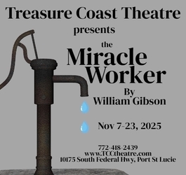 Treasure Coast Theatre presents The Tony Award winning play "The Miracle Worker"