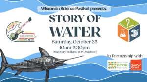 Story of Water: A Wisconsin Science Festival Mini-Expo