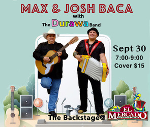 Grammy Award-winners, Josh and Max Baca return to Headline The Backstage at El Mercado South.