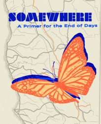 Somewhere: A Primer for the End of Days