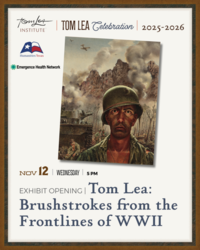 Tom Lea: Brushstrokes from the Frontlines of WWII Exhibit Opening -One Stop