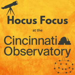 Hocus Focus - Halloween at the Cincinnati Observatory