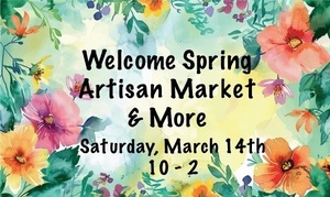 Welcome Spring Artisan Market & More