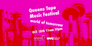 Queens Tape Music Festival / world of tomorrow