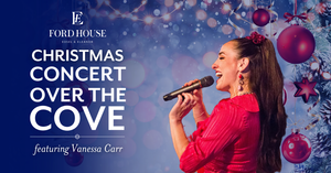 Ford House's Christmas Concert Over the Cove with Vanessa Carr