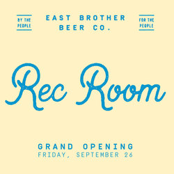 East Brother Beer Co.'s "The Rec Room" Grand Opening