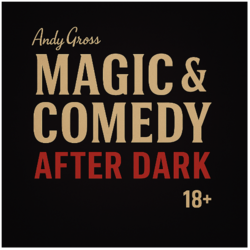 ANDY GROSS MAGIC & COMEDY AFTER DARK