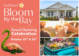 Bloom by the Bay, SeaFlower’s Grand Opening Celebration