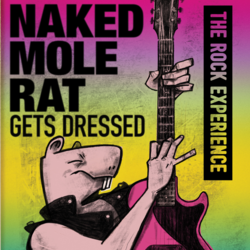 Naked Mole Rat Gets Dressed: The Rock Experience