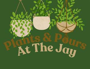 Plants & Pours at The Jay
