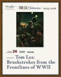 Tom Lea: Brushstrokes from the Frontlines of WWII Exhibit (UTEP)
