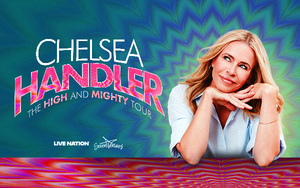 Chelsea Handler
The High and Mighty Tour