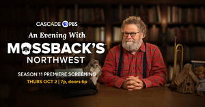 Mossback's Northwest: Season Premiere Event