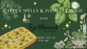 Garden Spells & Focaccia Magic at Kerby's Nursery