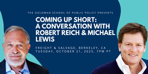 Coming Up Short: A Conversation with Robert Reich and Michael Lewis