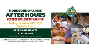 Hobe Sound Farms After Hours - Halloween Warm Up!