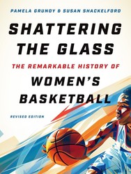 Meet the Authors: Shattering the Glass: The Remarkable History of Women’s Basketball