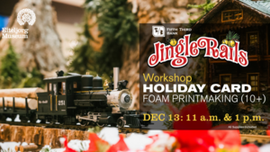 Jingle Rails Holiday Card Foam Printmaking Workshop