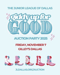 JUNIOR LEAGUE OF DALLAS’ GIDDY UP FOR GOOD AUCTION PARTY SET FOR NOV. 7 AT GILLEY’S DALLAS
