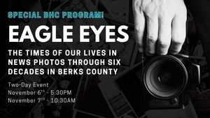 Eagle Eyes: The Times of Our Lives in News Photos Through Six Decades in Berks County