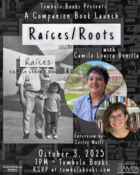 Raíces/Roots: A Companion Book Launch with Camilo Loaiza Bonilla