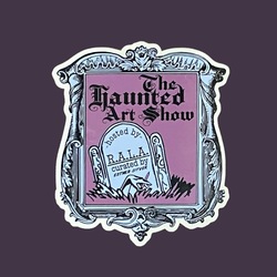 The Haunted Art Show - Curated by Esther Sitver