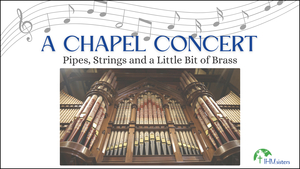 Chapel Concert Series: Pipes, Strings and a little bit of Brass!