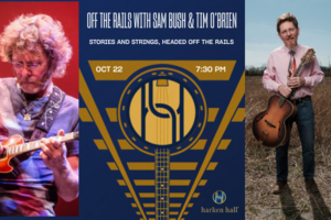 Off The Rails with Sam Bush & Tim O’Brien at Harken Hall October 22