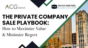 ACG Detroit | The Private Company Sale Playbook: How to Maximize Value & Minimize Regret
