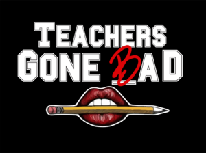 Teachers Gone Bad