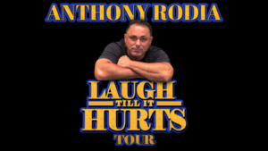 Anthony Rodia - Laugh till it Hurts