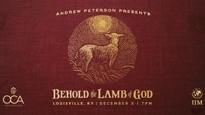 Andrew Peterson Behold the Lamb of God Tour