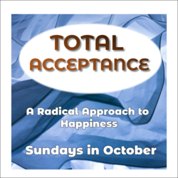 Learning to Meditate: Total Acceptance—A Radical Approach to Happiness