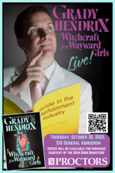 GRADY HENDRIX's WITCHCRAFT FOR WAYWARD GIRLS - LIVE & IN PERSON!