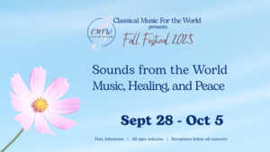 Classical Music for the World Fall Festival:  “Sounds from the World: Music, Healing, and Peace”