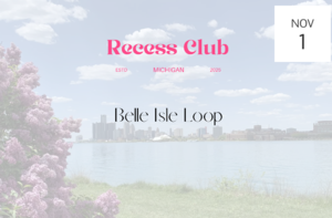 “The Recess Club” Launch Belle Isle Loop : A Free Community for Women to Move, Connect, and Reset!
