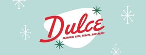 Dulce 2025: Sugar, Spice, and Holiday Spirits