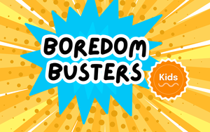 Boredom Busters