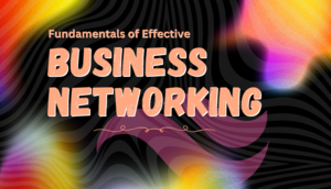 Fundamentals of Effective Business Networking