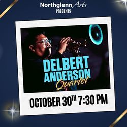Northglenn Arts Presents: Delbert Anderson Quartet